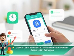 Aplikasi Viral Bermanfaat Untuk Membantu Aktivitas Online Lebih Seimbang