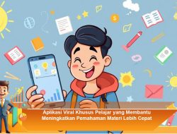 Aplikasi Viral Khusus Pelajar yang Membantu Meningkatkan Pemahaman Materi Lebih Cepat