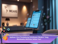 Aplikasi Viral Pendukung Kehidupan Modern yang Membantu Aktivitas Sehari-hari