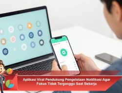 Aplikasi Viral Pendukung Pengelolaan Notifikasi Agar Fokus Tidak Terganggu Saat Bekerja