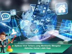 Aplikasi Viral Terbaru yang Membantu Mengatur Aktivitas Harian Lebih Rapi