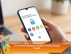 Cara Android Mengunci Aplikasi Penting Dengan Mudah