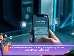 Cara Mengaktifkan App Tracking Transparency iPhone Untuk Privasi Lebih Baik