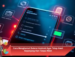 Cara Menghemat Baterai Android Agar Tetap Awet Sepanjang Hari Tanpa Ribet