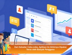 Dari Sekadar Coba-coba, Aplikasi Ini Akhirnya Dipakai Terus oleh Banyak Pengguna