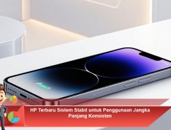 HP Terbaru Sistem Stabil untuk Penggunaan Jangka Panjang Konsisten