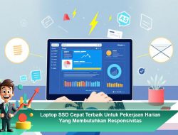 Laptop SSD Cepat Terbaik Untuk Pekerjaan Harian Yang Membutuhkan Responsivitas