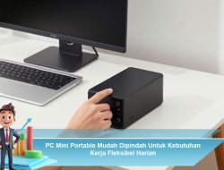 PC Mini Portable Mudah Dipindah untuk Kebutuhan Kerja Fleksibel Harian