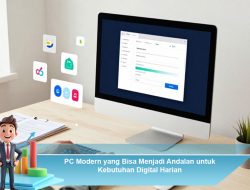 PC Modern yang Bisa Menjadi Andalan untuk Kebutuhan Digital Harian