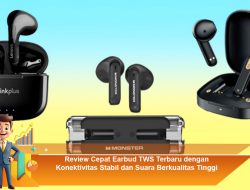 Review Cepat Earbud TWS Terbaru dengan Konektivitas Stabil dan Suara Berkualitas Tinggi