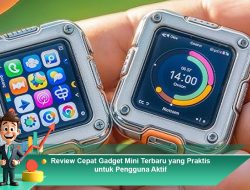Review Cepat Gadget Mini Terbaru yang Praktis untuk Pengguna Aktif