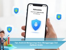 Tips Android Mengurangi Iklan Mengganggu Dari Aplikasi Gratis