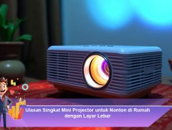 Ulasan Singkat Mini Projector untuk Nonton di Rumah dengan Layar Lebar