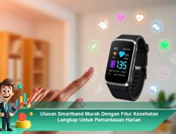 Ulasan Smartband Murah Dengan Fitur Kesehatan Lengkap Untuk Pemantauan Harian