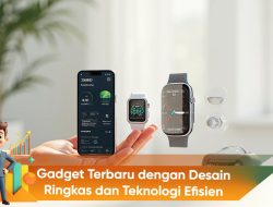 Gadget Terbaru dengan Desain Ringkas dan Teknologi Efisien