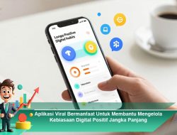 Aplikasi Viral Bermanfaat Untuk Membantu Mengelola Kebiasaan Digital Positif Jangka Panjang