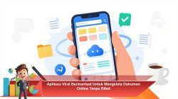 Aplikasi Viral Bermanfaat Untuk Mengelola Dokumen Online Tanpa Ribet
