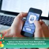 Aplikasi Viral Bermanfaat Untuk Meningkatkan Perlindungan Privasi Digital Pengguna Sehari Hari