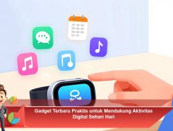 Gadget Terbaru Praktis untuk Mendukung Aktivitas Digital Sehari-Hari