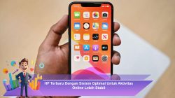 HP Terbaru Dengan Sistem Optimal Untuk Aktivitas Online Lebih Stabil