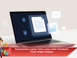 Rekomendasi Laptop Tahan Lama untuk Pemakaian Kerja Jangka Panjang