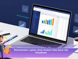 Rekomendasi Laptop untuk Analisis Data Dasar dan Visualisasi