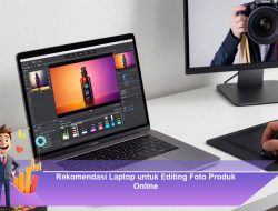 Rekomendasi Laptop untuk Editing Foto Produk Online