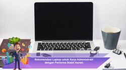 Rekomendasi Laptop untuk Kerja Administratif dengan Performa Stabil Harian