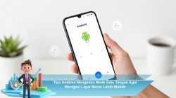 Tips Android Mengelola Mode Satu Tangan Agar Navigasi Layar Besar Lebih Mudah
