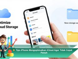 Tips iPhone Mengoptimalkan iCloud Agar Tidak Cepat Penuh